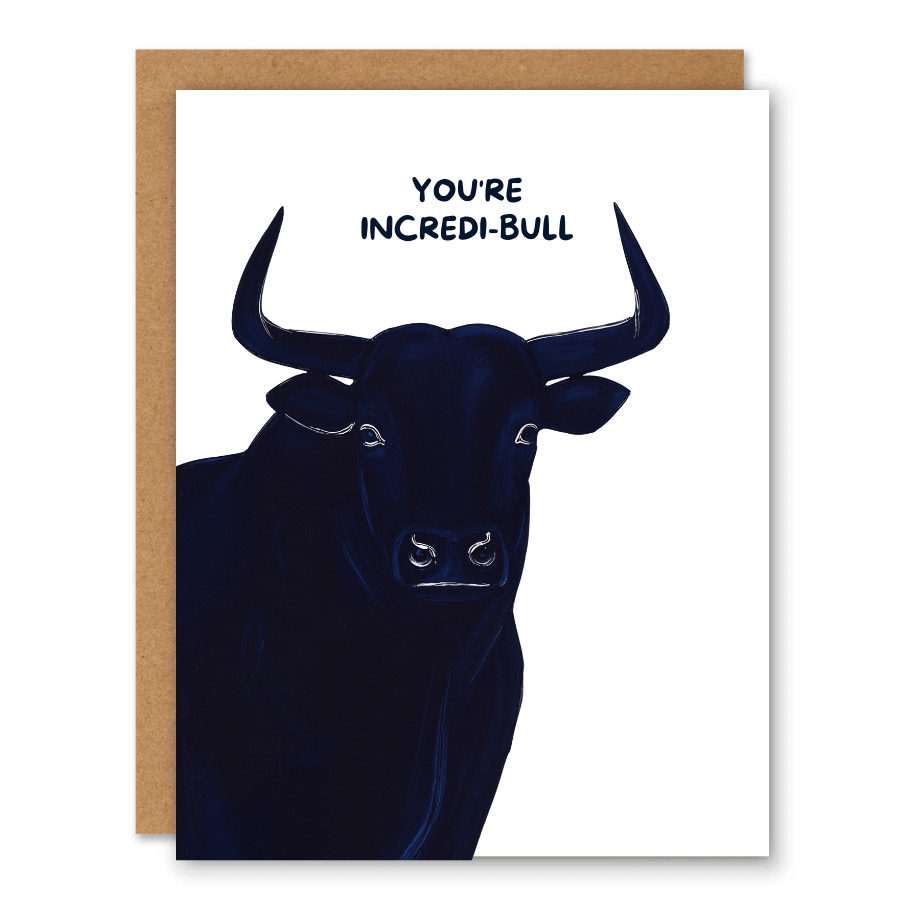 You’re Incredi - Bull Card - Ink and Paper by Aaron