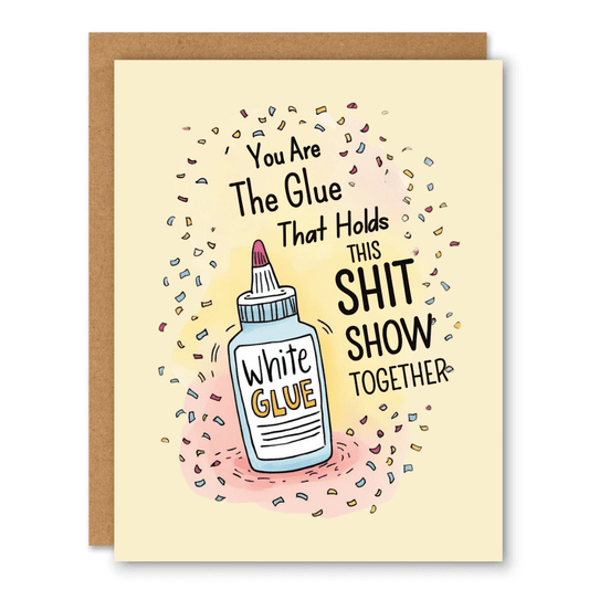 You’re the Glue Card - Ink and Paper by Aaron