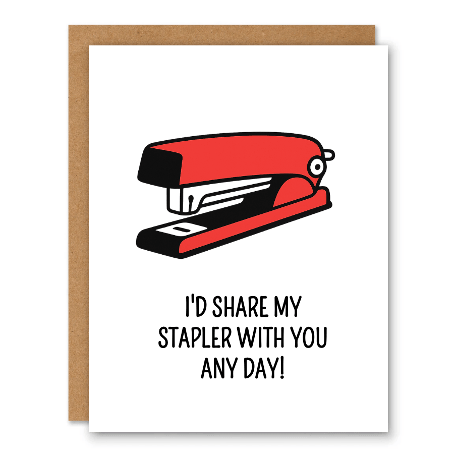 I’d Share My Stapler With You Any Day! Card - Ink and Paper by Aaron