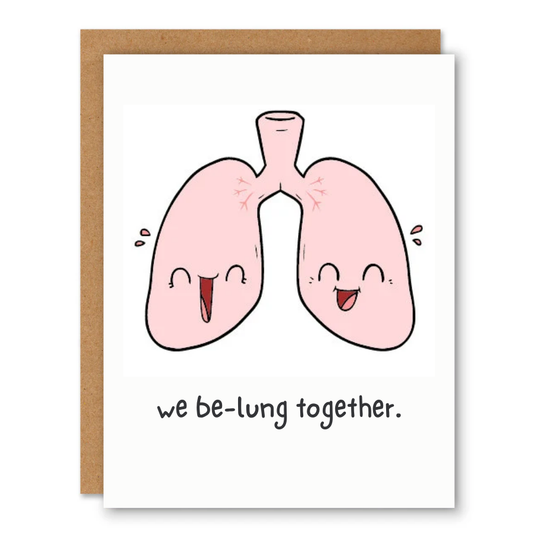 We Be-Lung Together Card