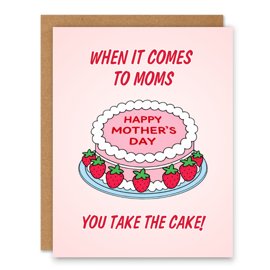 You Take the Cake Mother’s Day Card