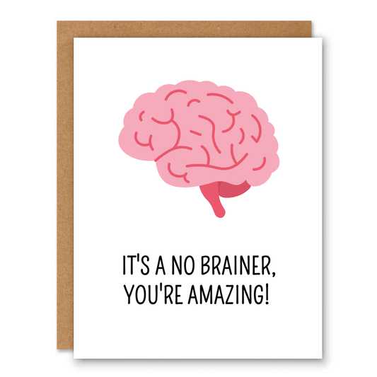 No Brainer, You’re Amazing Card - Ink and Paper by Aaron