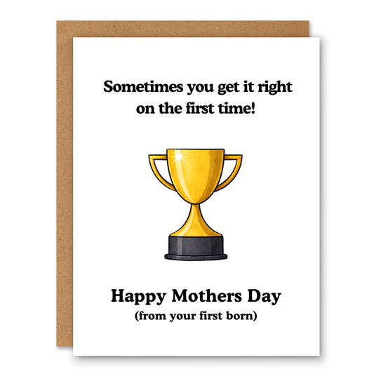 You Got It Right the First Time (Mother’s Day) Card
