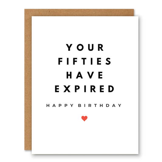 Your Fifties Have Expired Birthday Card